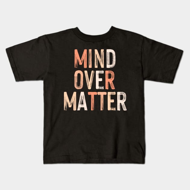 Mind Over Matter Kids T-Shirt by NomiCrafts